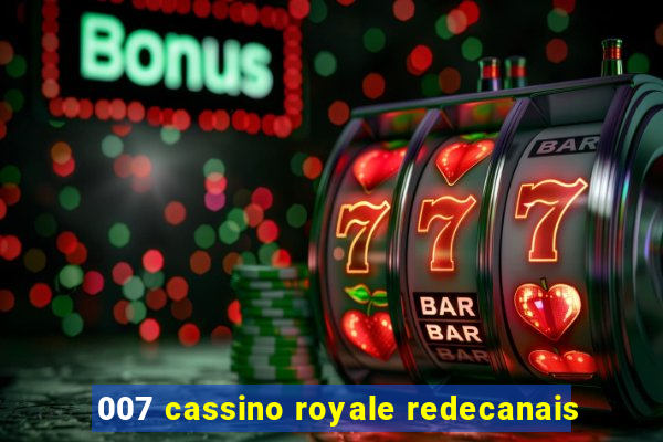 007 cassino royale redecanais